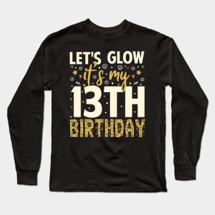 Let's Glow Party 13th Birthday Gift Long Sleeve T-Shirt